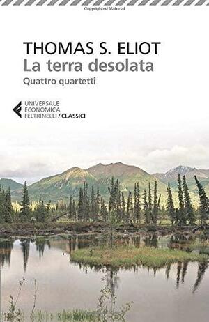 La terra desolata-Quattro quartetti. Testo inglese a fronte by Angelo Tonelli, T.S. Eliot