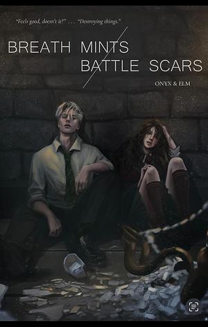 Breath Mints / Battle Scars by Onyx_and_Elm