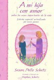 A Mi Hija Con Amor / To My Daughter With Love: Sobre Las Cosas Importantes De LA Vida / On the Important Things in Life by Susan Polis Schutz, Stephen Schutz