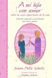 A Mi Hija Con Amor / To My Daughter With Love: Sobre Las Cosas Importantes De LA Vida / On the Important Things in Life by Stephen Schutz, Susan Polis Schutz