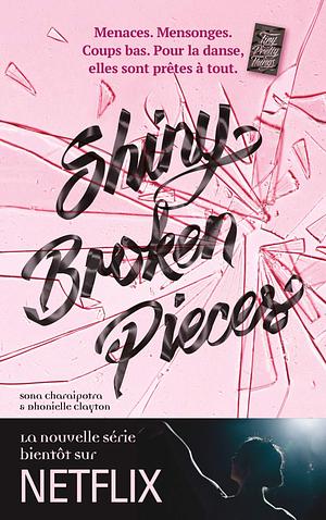 Tiny Pretty Things - Tome 2 - Shiny Broken Pieces : Plus dure sera la chute... by Dhonielle Clayton, Sona Charaipotra, Sona Charaipotra, Alice Delarbre