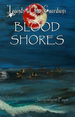 Blood Shores by Jacquelynn Faye