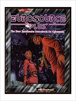 Erosource Plus: The New Eurotheater Sourcebook for Cyberpunk by Florian “Flo” Merx, José Ramos, Steve Gill