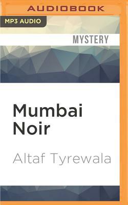 Mumbai Noir by Altaf Tyrewala