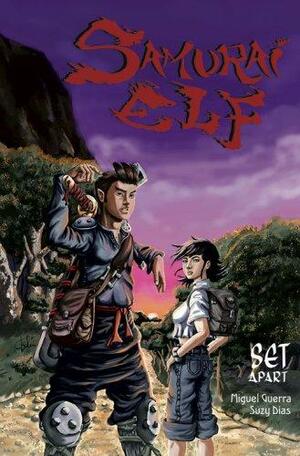 Samurai Elf: Set Apart, Volume 1 by Miguel Guerra, Suzy Dias