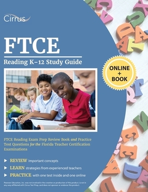 FTCE Reading K-12 Study Guide: FTCE Reading Exam Prep Review Book and Practice Test Questions for the Florida Teacher Certification Examinations by Cirrus Teacher Certification Exam Team