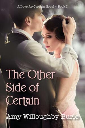 The Other Side of Certain by Amy Willoughby-Burle, Amy Willoughby-Burle