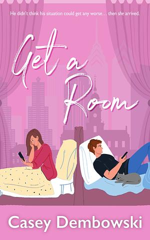 Get a Room by Casey Dembowski