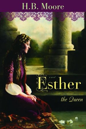Esther the Queen by H.B. Moore