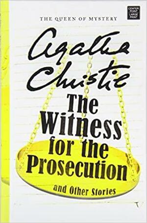 The Witness for the Prosecution and Other Stories by Agatha Christie