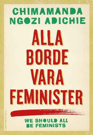 Alla borde vara feminister by Niclas Hval, Chimamanda Ngozi Adichie