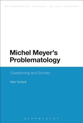 Michel Meyer's Problematology: Questioning and Society by Nick Turnbull