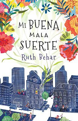 Mi buena mala suerte / Lucky Broken Girl by Ruth Behar, Kianny N. Antigua