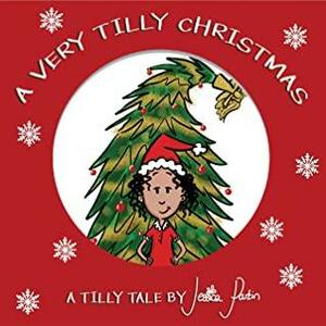 A Very Tilly Christmas: Children's Funny Picture Book by Jessica Parkin