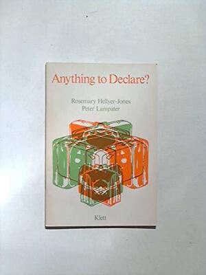 Anything to declare? by Rosemary Hellyer-Jones, Peter Lampater