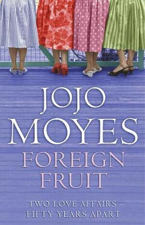 Foreign Fruit by Jojo Moyes