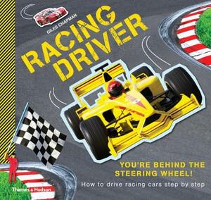 Racing Driver: How to Drive Racing Cars Step by Step by Giles Chapman