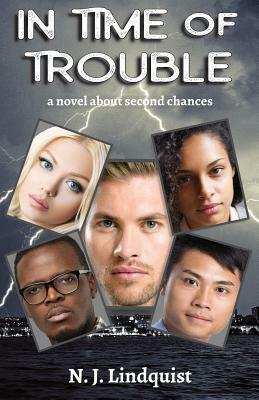 In Time of Trouble: a novel about second chances by N. J. Lindquist