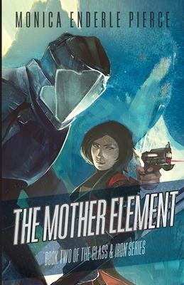 The Mother Element by Monica Enderle Pierce