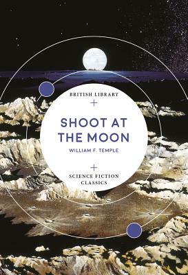 Shoot at the Moon by William F. Temple