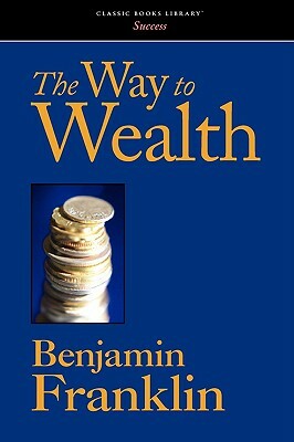 The Way to Wealth by Benjamin Franklin