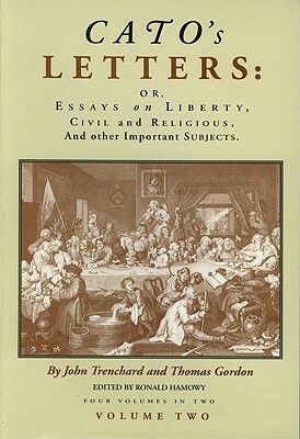 Cato's Letters: Essays on Liberty by Thomas Gordon, Cato, John Trenchard