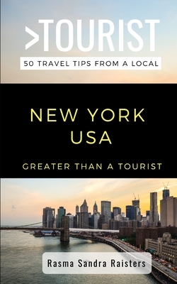 Greater Than a Tourist- NEW YORK USA: 50 Travel Tips from a Local by Greater Than a. Tourist, Rasma Sandra Raisters