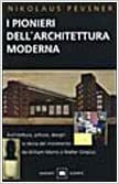 I pionieri dell'architettura moderna by Nikolaus Pevsner