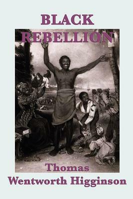 Black Rebellion by Thomas Wentworth Higginson