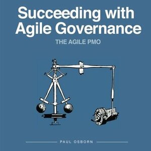 Succeeding With Agile Governance by Paul Osborn