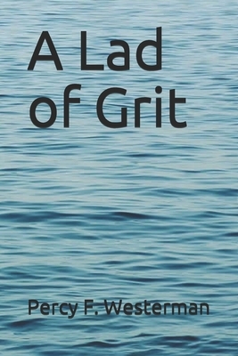 A Lad of Grit by Percy F. Westerman