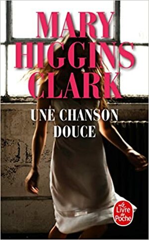 Une chanson douce by Mary Higgins Clark