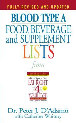 Blood Type a Food, Beverage and Supplement Lists by Peter J. D'Adamo