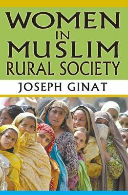 Women in Muslim Rural Society by Joseph Ginat