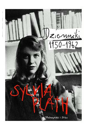 Dzienniki 1950-1962 by Sylvia Plath, Joanna Urban, Paweł Stachura, Karen V. Kukil