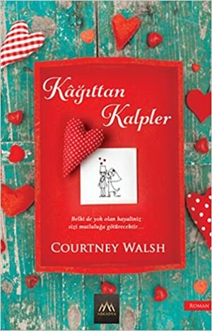 Kağıttan Kalpler by Courtney Walsh