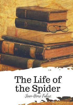 The Life of the Spider by Jean-Henri Fabre