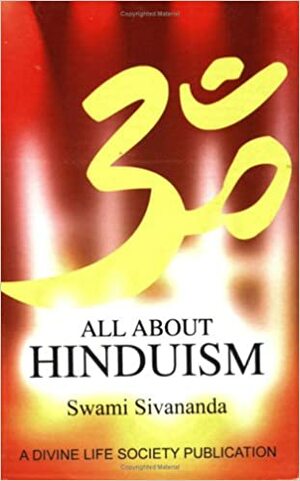 All About Hinduism by Sivananda Saraswati