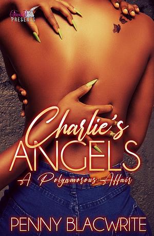 Charlie's Angels: a polyamorous affair by Penny Blacwrite, Penny Blacwrite