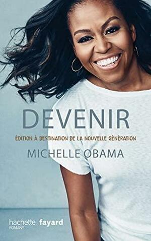 Devenir - Michelle Obama - version pour la nouvelle génération by Michelle Obama