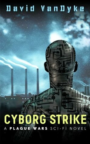 Cyborg Strike by David VanDyke