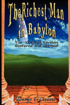 The Richest Man in Babylon: The Original Version, Restored and Revised by George Samuel Clason