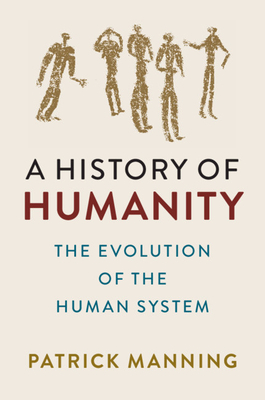 A History of Humanity: The Evolution of the Human System by Patrick Manning