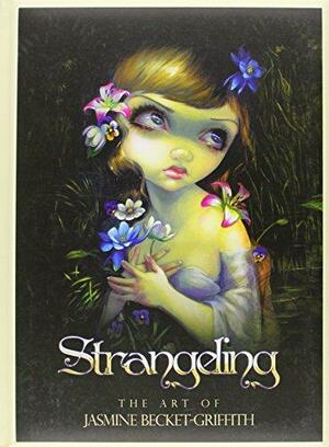 Strangeling:  The Art of Jasmine Becket-Griffith by Jasmine Becket-Griffith