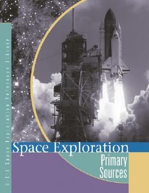 Space Exploration: Primary Sources by Peggy Saari