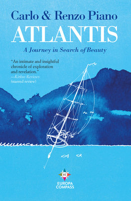 Atlantis: A Journey in Search of Beauty by Renzo Piano, Carlo Piano