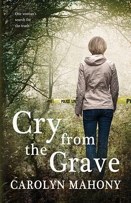 Cry From The Grave by Carolyn Mahony