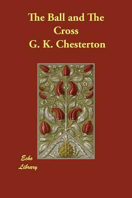 The Ball and The Cross by G.K. Chesterton