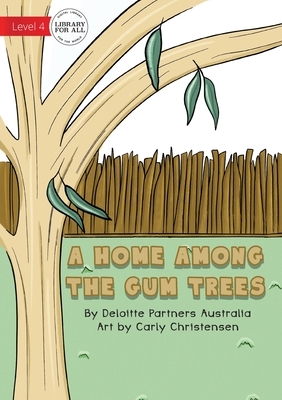 A Home Among The Gum Trees by Deloitte Partners Australia