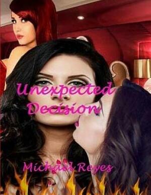 Unexpected Decision by Michael Reyes